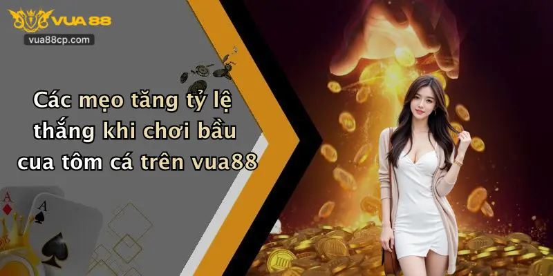 Các mẹo tăng tỷ lệ thắng khi chơi bầu cua tôm cá trên vua88
