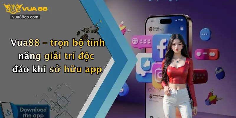 Vua88 – trọn bộ tính năng giải trí độc đáo khi sở hữu app